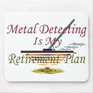 Metal Detecting Is My Retirement Plan Mouse Pad