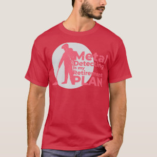 Metal Detecting Metal Detector Detectorist Retirem T-Shirt
