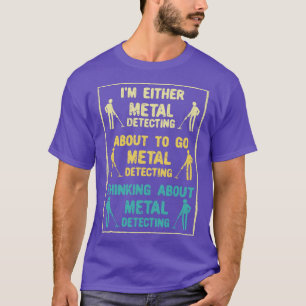 Metal Detecting Metal Detector T-Shirt