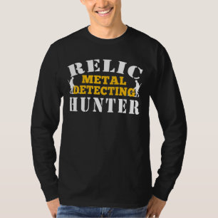 Metal Detecting Relic Hunter Metal Detecting T-Shi T-Shirt