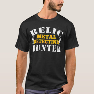 Metal Detecting Relic Hunter Metal Detecting T-Shirt