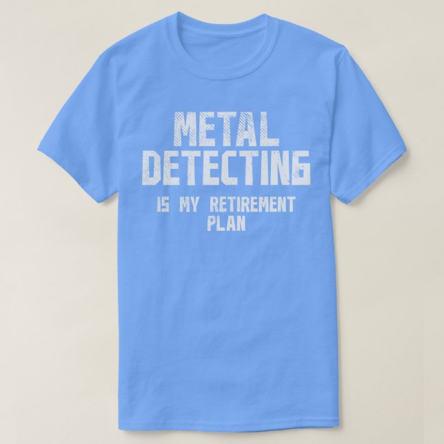 Metal Detecting Retirement 2 T-Shirt (Design Front)