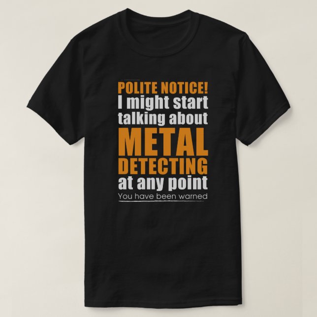 Metal detecting t-shirt ideal metal detecting gift (Design Front)