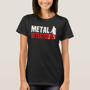 Metal Detecting Treasure Hunt Metal Detectorist T-Shirt