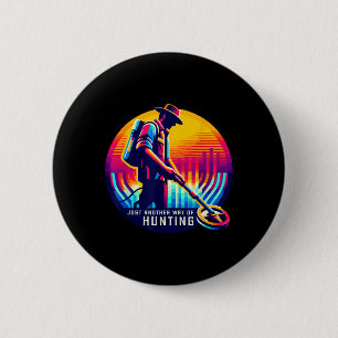 Metal Detecting Treasure Hunting Dirt Fishing Hob  6 Cm Round Badge