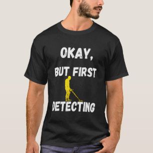 Metal Detection Relic Hunting Detection Hunter Det T-Shirt