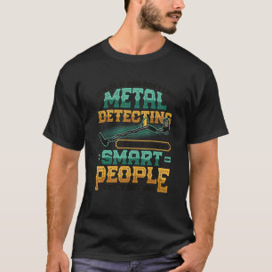 Metal Detector Hobby Metal Detecting T-Shirt