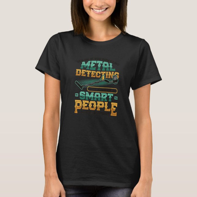 Metal Detector Hobby Metal Detecting T-Shirt (Front)
