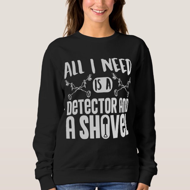 Metal Detector Metal Detecting Detectorist Sweatshirt (Front)