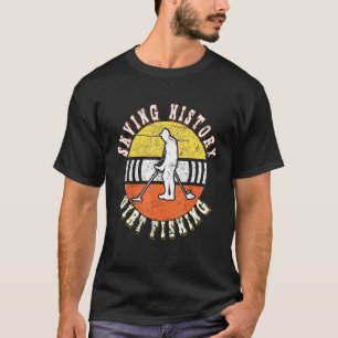 Metal Detector Saving History Dirt Fishing Detecti T-Shirt