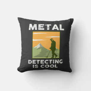 Metal Detectorist - Metal Detecting Is Cool Cushion