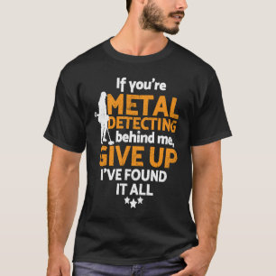 Metal detectorist metal detecting T-Shirt