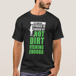 Metal detectorists   dirt fishing T-Shirt