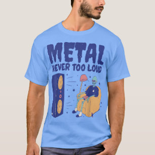Metal Never Too LoudFunny Rock Music Skeleton 1770 T-Shirt