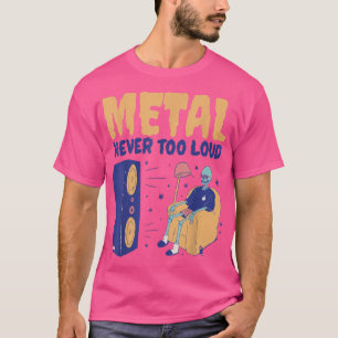 Metal Never Too LoudFunny Rock Music Skeleton 1772 T-Shirt