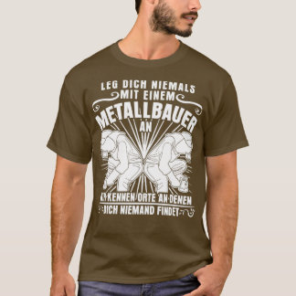 Metal Workers And Metal Construction Metal Saying T-Shirt