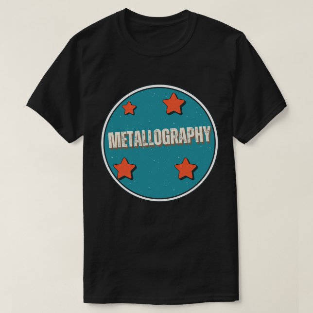 Metallography T-Shirt (Design Front)