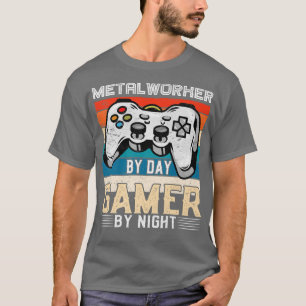 Metalworker by day gamer by night video gaming fan T-Shirt
