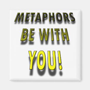 Metaphors Be With You Funny Fridge Magnet