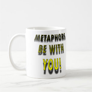 Metaphors Be With You Funny Mug or Travel Mug
