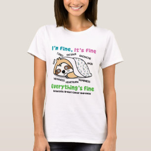 Metastatic Breast Cancer Awareness I'm Fine It's F T-Shirt