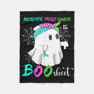 Metastatic Breast Cancer Is Boo Sheet Halloween Co Fleece Blanket
