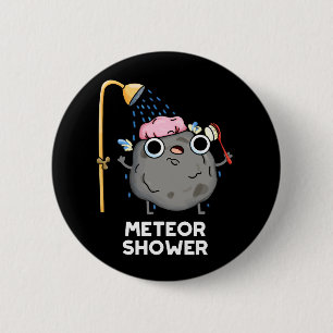 Meteor Shower Funny Science Pun Dark BG 6 Cm Round Badge
