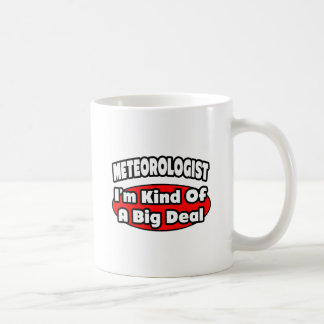 Meteorologist...Big Deal Coffee Mug