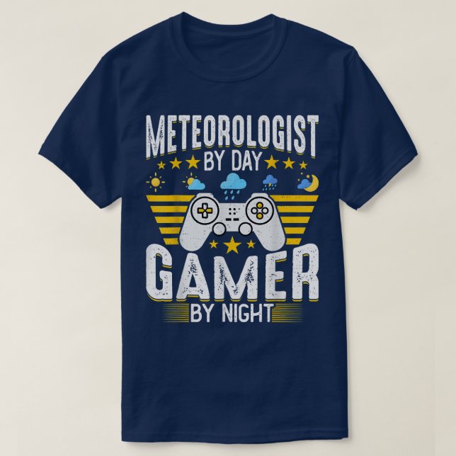 Meteorologist by Day Gamer by Night Game Lover Met T-Shirt (Design Front)