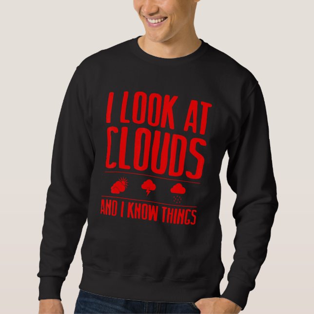 Meteorologist Cool Chaser Weather Forecast Clouds Sweatshirt (Front)
