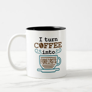 Meteorologist I Turn Coffee Into Forecasts Two-Tone Coffee Mug