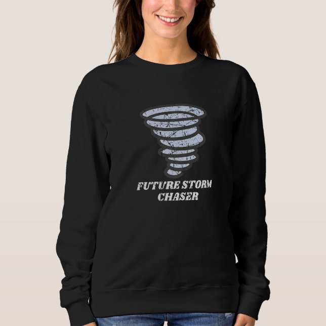Meteorologist Student  Future Storm Chaser Tornado Sweatshirt (Front)