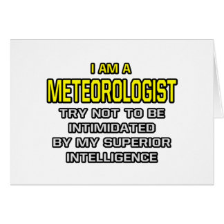 Meteorologist...Superior Intelligence