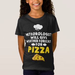 Meteorologist will give Weather Forecast for Pizza T-Shirt