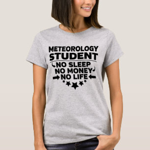 Meteorology College Student No Life or Money T-Shirt
