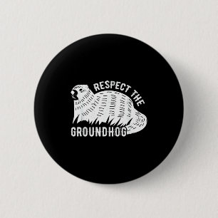 Meteorology Funny Respect The Groundhog Day Holida 6 Cm Round Badge