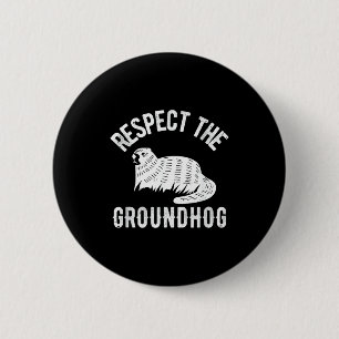 Meteorology Funny Respect The Groundhog Day Holida 6 Cm Round Badge