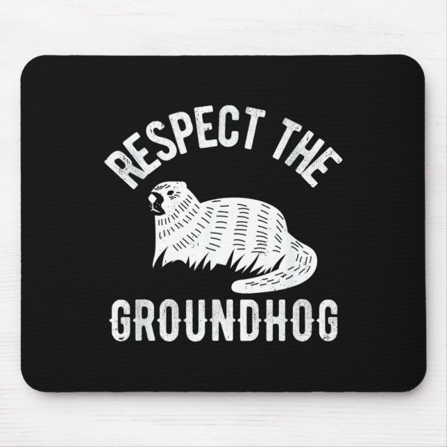 Meteorology Funny Respect The Groundhog Day Holida Mouse Pad (Front)