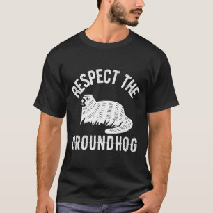 Meteorology Funny Respect The Groundhog Day Holida T-Shirt