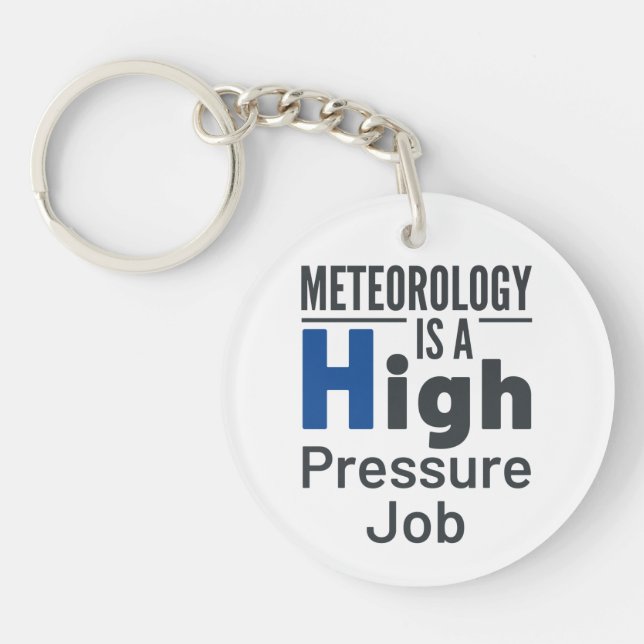 Meteorology Is a High Pressure Job Meteorologist Key Ring (Front)