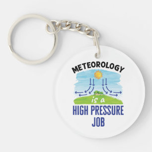 Meteorology Is a High Pressure Job Weatherperson Key Ring