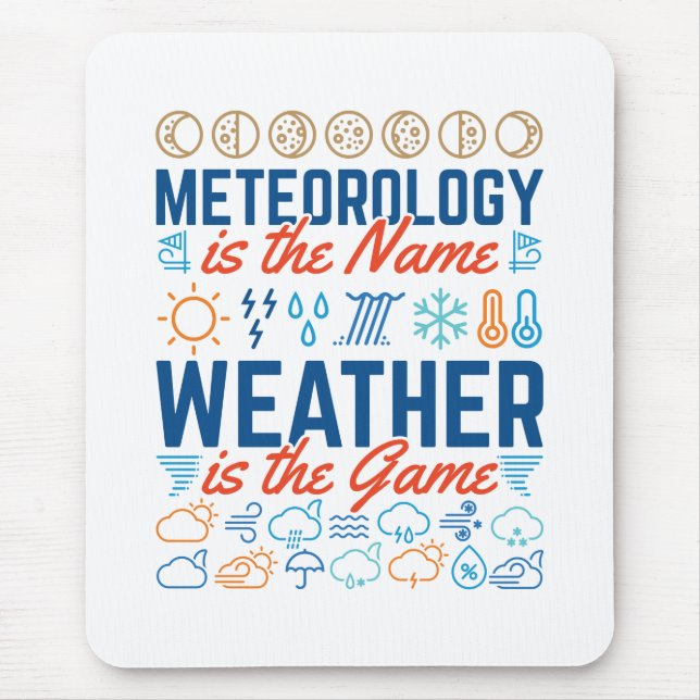 Meteorology Is the Name Weather Is the Game Mouse Pad (Front)