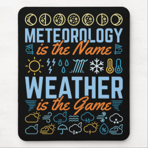 Meteorology Is the Name Weather Is the Game Mouse Pad