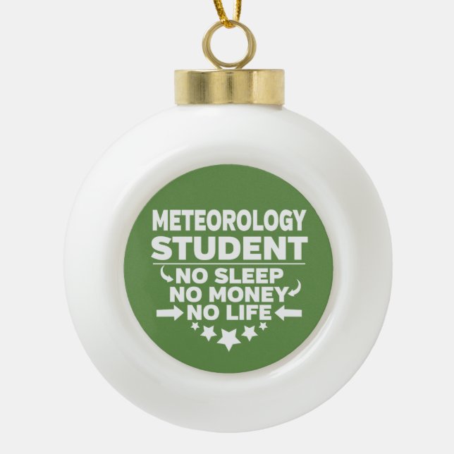 Meteorology Student No Life or Money Ceramic Ball Christmas Ornament (Front)