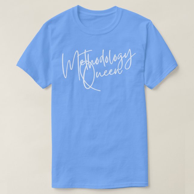 Methodology Queen T-Shirt (Design Front)