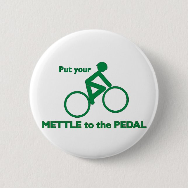 Mettle to the Pedal 6 Cm Round Badge (Front)