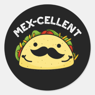Mex-cellent Funny  Excellent Taco Pun Dark BG Classic Round Sticker