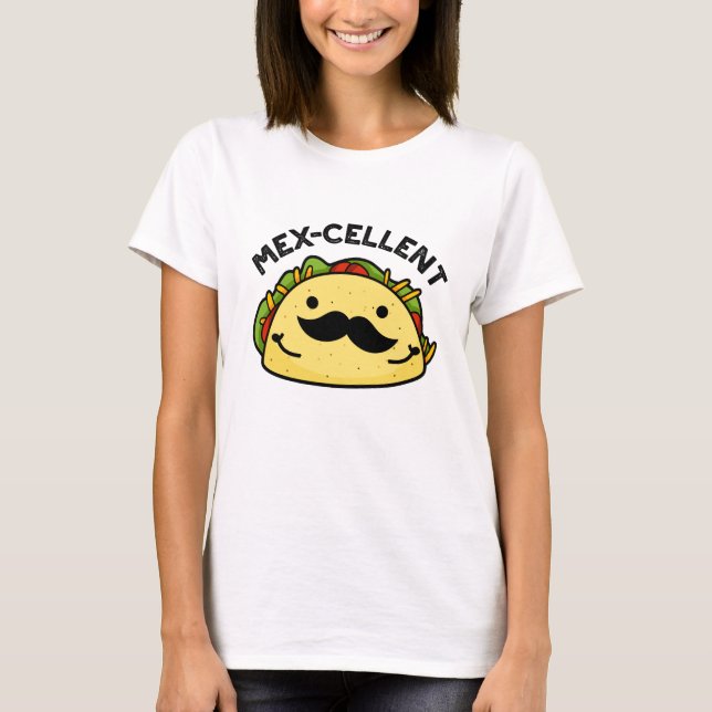 Mex-cellent Funny  Excellent Taco Pun  T-Shirt (Front)