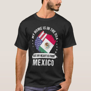 Mexican American Patriot Grown Proud My Heart is f T-Shirt