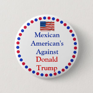 Mexican Americans Against Donald Trump Button